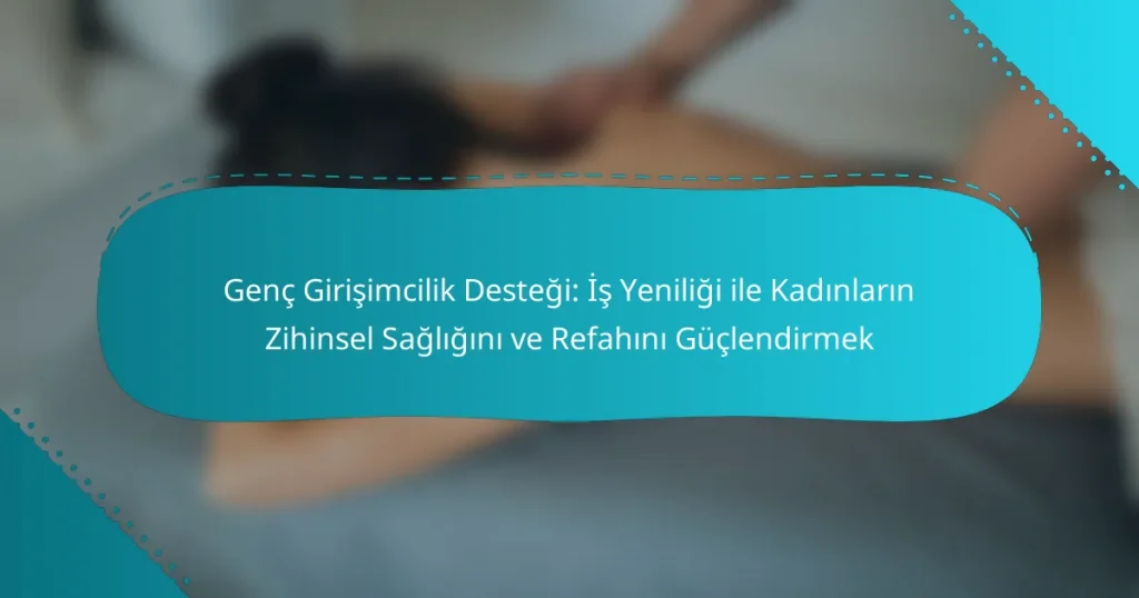 Genç Girişimcilik Desteği: İş Yeniliği ile Kadınların Zihinsel Sağlığını ve Refahını Güçlendirmek