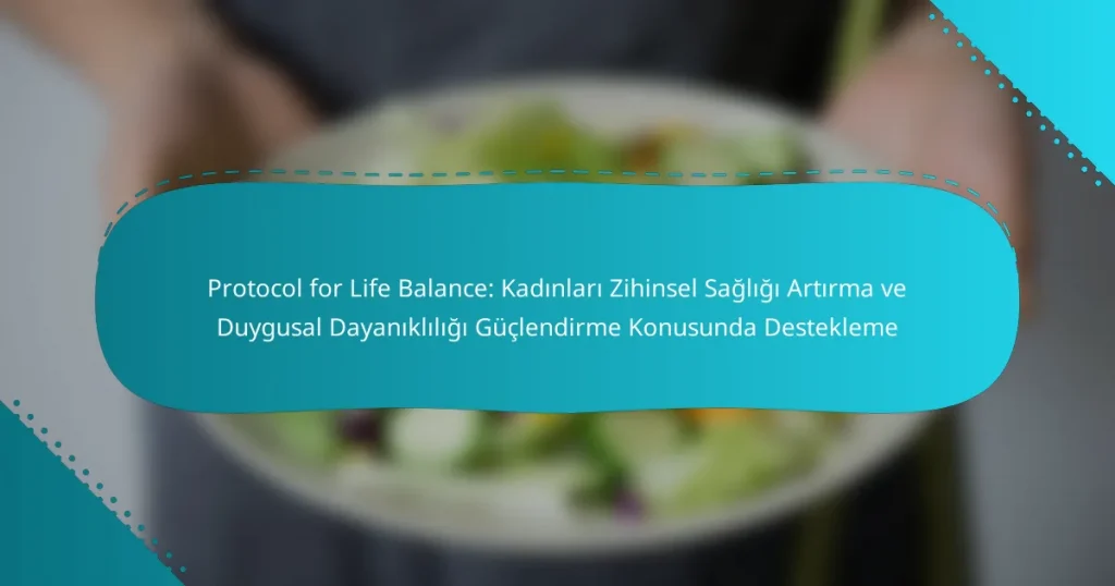 Protocol for Life Balance: Kadınları Zihinsel Sağlığı Artırma ve Duygusal Dayanıklılığı Güçlendirme Konusunda Destekleme