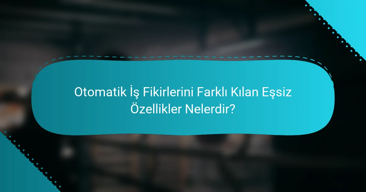 Otomatik İş Fikirlerini Farklı Kılan Eşsiz Özellikler Nelerdir?